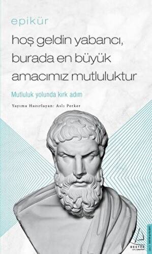 Epikür - Hoş Geldin Yabancı, Burada En Büyük Amacımız Mutluluktur - 1