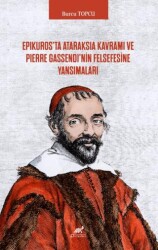 Epikuros’ta Ataraksia Kavramı ve Pierre Gassendi’nin Felsefesine Yansımaları - Paradigma Akademi Yayınları