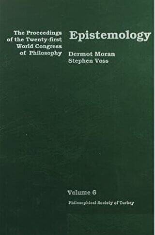 Epistemology - The Proceedings of the Twenty-first World Congress of Philosophy Volume 6 - 1