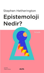 Epistemoloji Nedir? - Alfa Yayınları