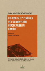 Er-Redd `Ale’z-Zenâdıka Ve’l-Cehmiyye’nin Gerçek Müellifi Kimdir? - Tahkik Yayınları