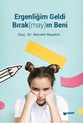 Ergenliğim Geldi Bırakmayın Beni - Bilgiyolu Kültür Yayınları