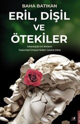 Eril, Dişil ve Ötekiler - 1