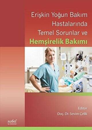 Erişkin Yoğun Bakım Hastalarında Temel Sorunlar ve Hemşirelik Bakımı - 1