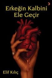 Erkeğin Kalbini Ele Geçir - 1