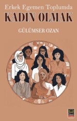 Erkek Egemen Toplumda Kadın Olmak - 1