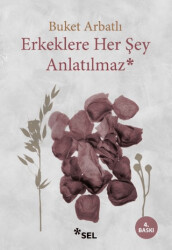 Erkeklere Her Şey Anlatılmaz - Sel Yayıncılık