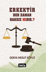 Erkektir – Her Zaman Haksız Mıdır. ? - 1