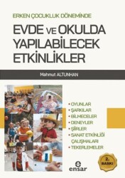 Erken Çocukluk Döneminde Evde ve Okulda Yapılabilecek Etkinlikler - Ensar Neşriyat
