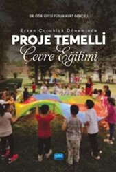 Erken Çocukluk Döneminde Proje Temelli Çevre Eğitimi - Nobel Akademik Yayıncılık