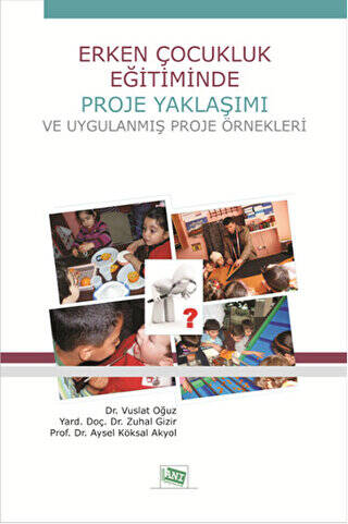Erken Çocukluk Eğitiminde Proje Yaklaşımı ve Uygulanmış Proje Örnekleri - 1