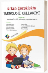 Erken Çocuklukta Teknoloji Kullanımı - Eğiten Kitap