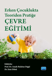 Erken Çocuklukta Teoriden Pratiğe Çevre Eğitimi - Nobel Akademik Yayıncılık