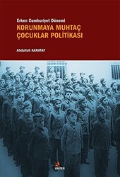Erken Cumhuriyet Dönemi Korunmaya Muhtaç Çocuklar Politikası - Kriter Yayınları