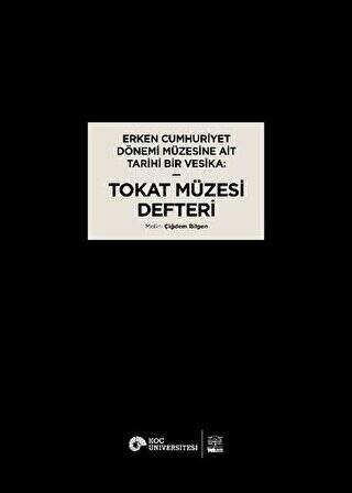 Erken Cumhuriyet Dönemi Müzesine Ait Tarihi Bir Vesika: Tokat Müzesi Defteri - 1