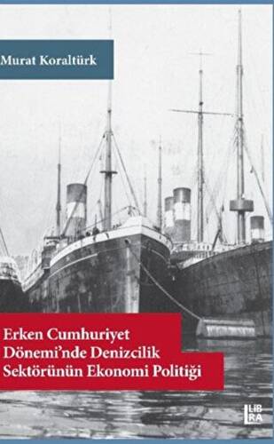 Erken Cumhuriyet Dönemi’nde Denizcilik Sektörünün Ekonomi Politiği - 1