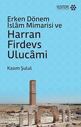 Erken Dönem İslam Mimarisi ve Harran Firdevs Ulucami - 1