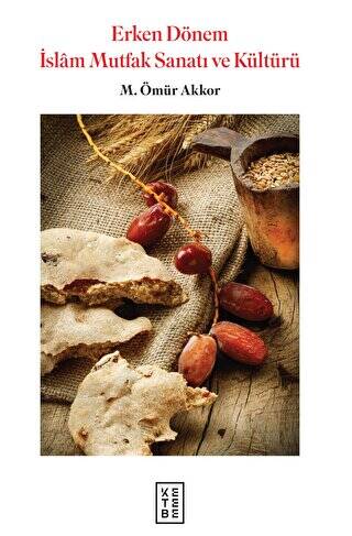 Erken Dönem İslam Mutfak Sanatı ve Kültürü - 1