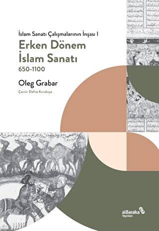 Erken Dönem İslam Sanatı - İslam Sanatı Çalışmalarının İnşası I - 1