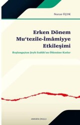 Erken Dönem Mu‘tezile-İmâmiyye Etkileşimi - Ankara Okulu Yayınları