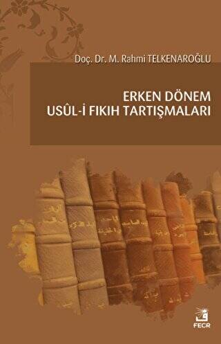 Erken Dönem Usul-i Fıkıh Tartışmaları - 1