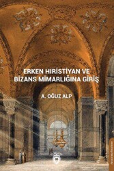 Erken Hıristiyan ve Bizans Mimarlığına Giriş - 1