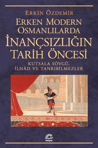 Erken Modern Osmanlılarda İnançsızlığın Tarih Öncesi - 1