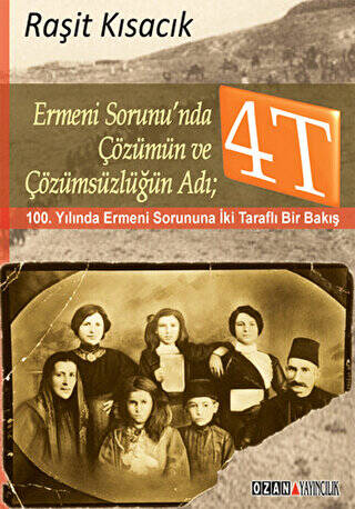 Ermeni Sorunu’nda Çözümün ve Çözümsüzlüğün Adı : 4T - 1