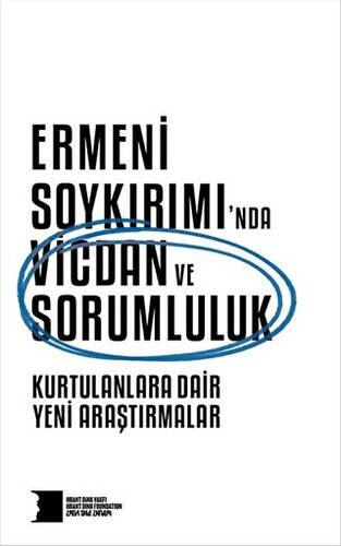 Ermeni Soykırımı’nda Vicdan ve Sorumluluk : Kurtulanlara Dair Yeni Araştırmalar - 1