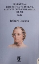 Ermenistan: Erzurum’da ve Türkiye, Rusya ve İran Sınırlarında Bir Yıl - Dorlion Yayınları