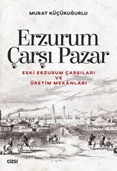 Erzurum Çarşı Pazar - Çizgi Kitabevi Yayınları