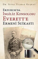 Erzurum’da İngiliz Konsolosu Everett’e Ermeni Suikastı - 1