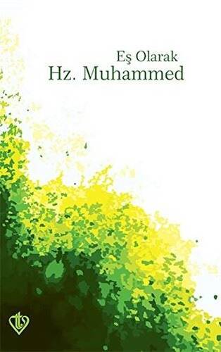 Eş Olarak Hz. Muhammed - 1