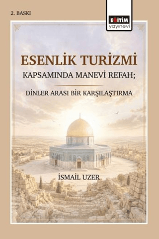 Esenlik Turizmi Kapsamında Manevi Refah; Dinler Arası Bir Karşılaştırma - 1