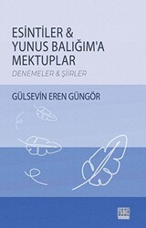 Esintiler - Yunus Balığım`a Mektuplar - 1