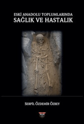 Eski Anadolu Toplumlarında Sağlık ve Hastalık - Bilgin Kültür Sanat Yayınları