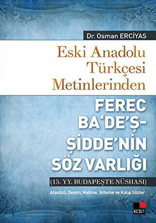 Eski Anadolu Türkçesi Metinlerinden Ferec Ba`de`ş - Şidde`nin Söz Varlığı - 1