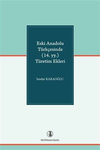 Eski Anadolu Türkçesinde 14. yy. Türetim Ekleri - 1