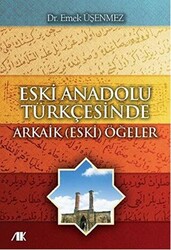 Eski Anadolu Türkçesinde Arkaik Eski Öğeler - 1