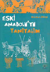 Eski Anadolu’yu Tanıyalım - 1