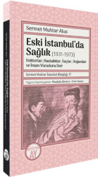 Eski İstanbul’da Sağlık 1931-1973 -Doktorlar, Hastalıklar, İlaçlar, Doğumlar ve İnsan Vücuduna Dair- - 1