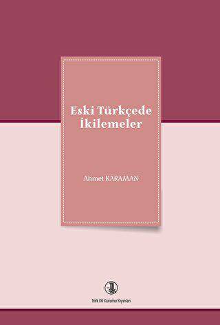 Eski Türkçede İkilemeler - 1
