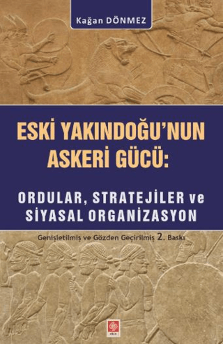 Eski YakınDoğu`nun Askeri Gücü: Ordular, Stratejiler ve Siyasal Organizasyon - 1