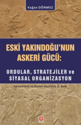 Eski YakınDoğu`nun Askeri Gücü: Ordular, Stratejiler ve Siyasal Organizasyon - Ekin Basım Yayın