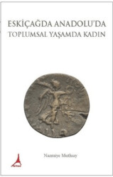 Eskiçağda Anadolu`da Toplumsal Yaşamda Kadın - Alter Yayıncılık