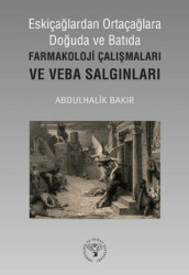 Eskiçağlardan Ortaçağlara Doğuda ve Batıda Farmakoloji Çalışmaları ve Veba Salgınları - Arkeoloji ve Sanat Yayınları