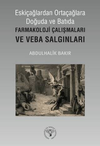 Eskiçağlardan Ortaçağlara Doğuda ve Batıda Farmakoloji Çalışmaları ve Veba Salgınları - 1