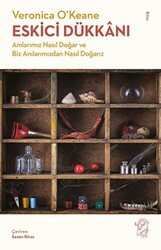 Eskici Dükkanı - Anılarımız Nasıl Doğar ve Biz Anılarımızdan Nasıl Doğarız - 1