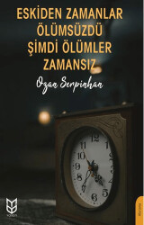 Eskiden Zamanlar Ölümsüzdü Şimdi Ölümler Zamansız - Yason Yayıncılık