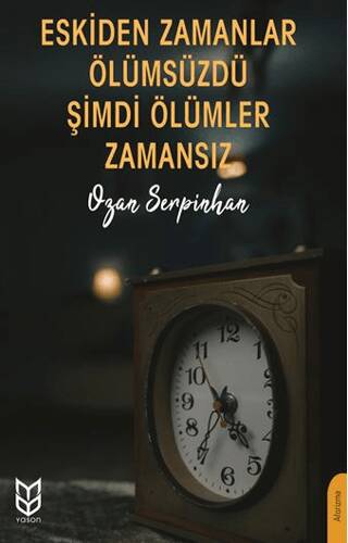 Eskiden Zamanlar Ölümsüzdü Şimdi Ölümler Zamansız - 1